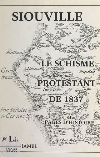 Siouville (Manche) : Le Schisme Protestant De 1837 Et Pages D'histoire