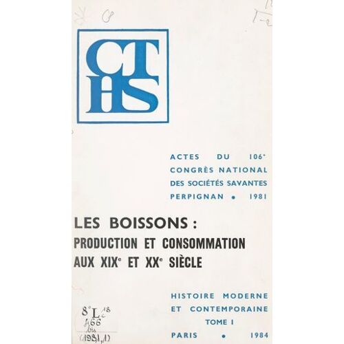 Les Boissons : Production Et Consommation Aux Xixe Et Xxe Siècles (1)
