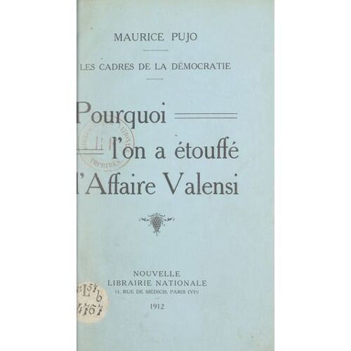 Les Cadres De La Démocratie : Pourquoi L'on A Étouffé L'affaire Valensi