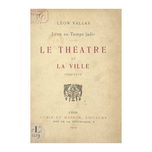 Lyon Au Temps Jadis : Le Théâtre Et La Ville, 1694-1712