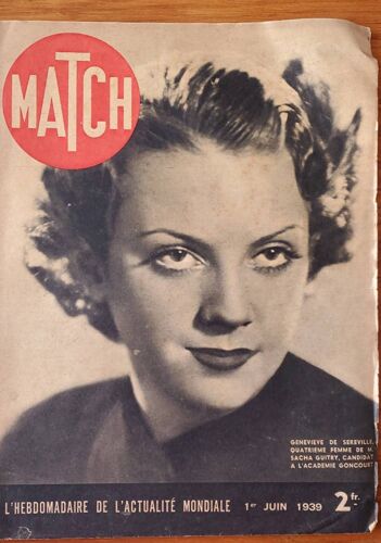Match, L'hebdomadaire De L'actualité Mondiale Du 1er Juin 1939 : Geneviève De Sereville, 4ème Femme De Mr Sacha Guitry, Candidat À L'académie Goncourt.