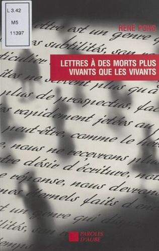 Lettres À Des Morts Plus Vivants Que Les Vivants