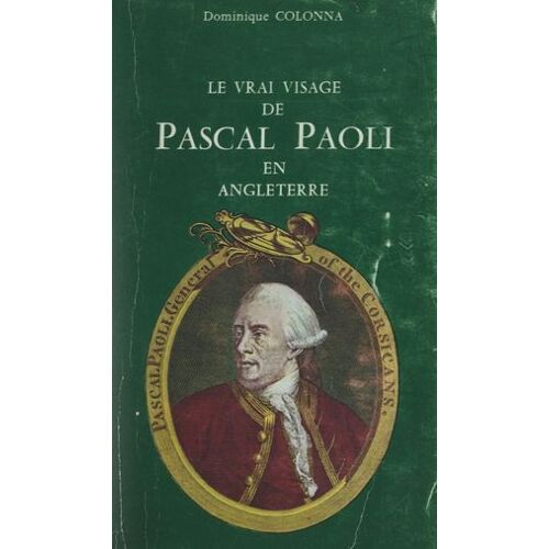 Le Vrai Visage De Pascal Paoli En Angleterre