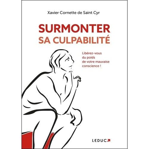 Surmonter Sa Culpabilité - Libérez-Vous Du Poids De Votre Mauvaise Conscience !