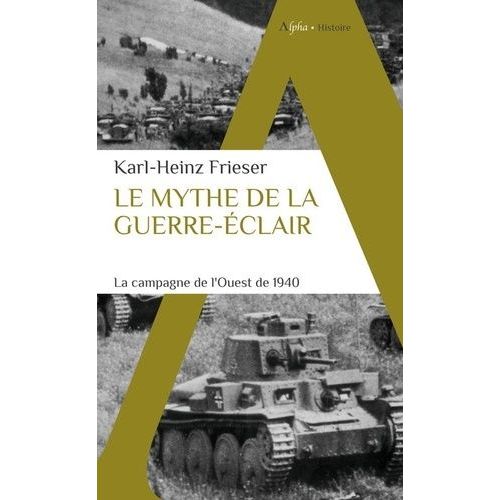 Le Mythe De La Guerre-Éclair - La Campagne De L'ouest De 1940