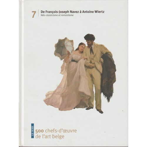 De François-Joseph Navez À Antoine Wiertz - Néo-Classicisme Et Romantisme.