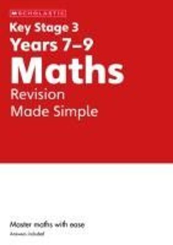 Ks3 Maths Revision Made Simple Years 7-9