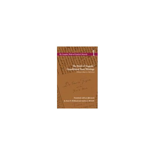 The Birth Of Tragedy / Unpublished Basel Writings (Winter 1869/70-Fall 1873)