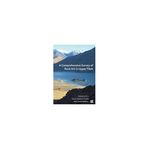 A Comprehensive Survey Of Rock Art In Upper Tibet: Volume Iii