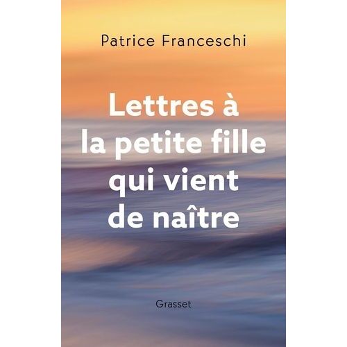 Lettres À La Petite Fille Qui Vient De Naître
