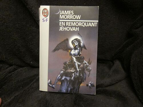 En Remorquant Jéhovah ... James Morrow - Édition Originale Mars 1995 J'ai Lu Sf