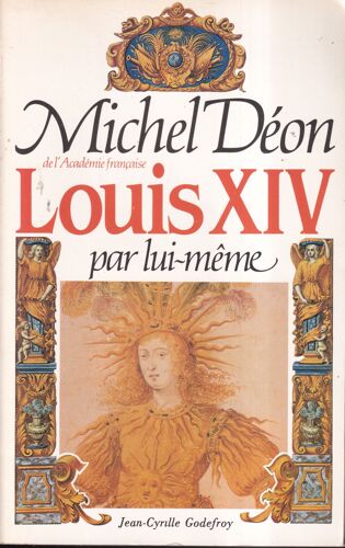 "Louis X I V Par Lui-Même", Michel Déon, Godefroy, 1983