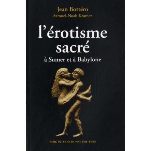 L'érotisme Sacré À Sumer Et À Babylone