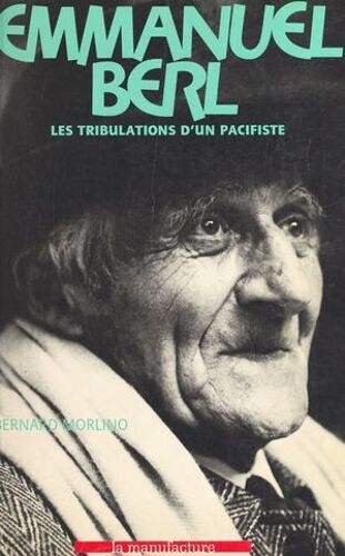 Emmanuel Berl : Les Tribulations D'un Pacifiste