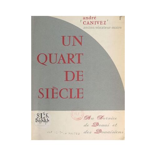Un Quart De Siècle Au Service De Douai Et Des Douaisiens