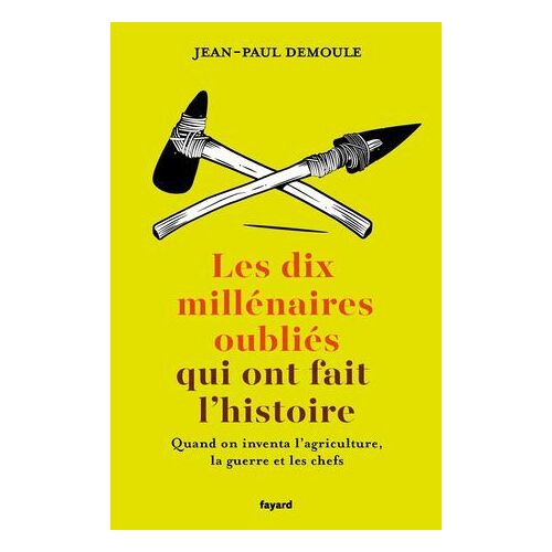 Les Dix Millénaires Oubliés Qui Ont Fait L'histoire