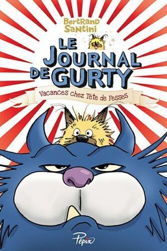 Le Journal De Gurty (Tome 5) - Vacances Chez Tête De Fesses