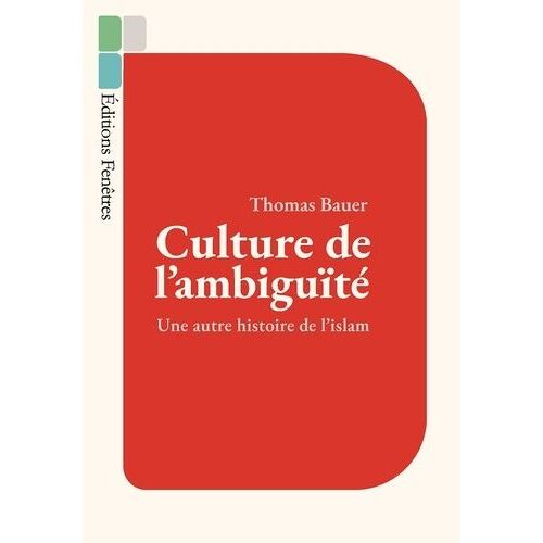 Culture De L'ambiguïté - Une Autre Histoire De L'islam