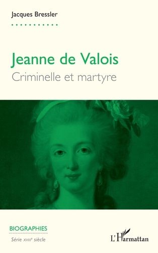 Jeanne De Valois - Criminelle Et Martyre