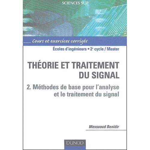 Théorie Et Traitement Du Signal - Tome 2, Méthodes De Base Pour L'analyse Et Le Traitement Du Signal