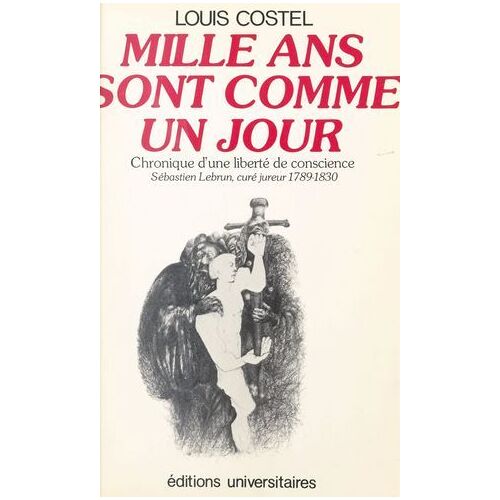 Mille Ans Sont Comme Un Jour : Chronique D'une Liberté De Conscience