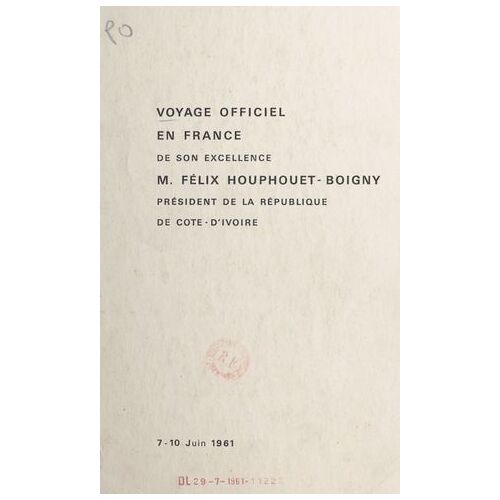 Voyage Officiel En France De Son Excellence M. Félix Houphouet-Boigny Président De La République De Côte-D'ivoire (7-10 Juin 1961)