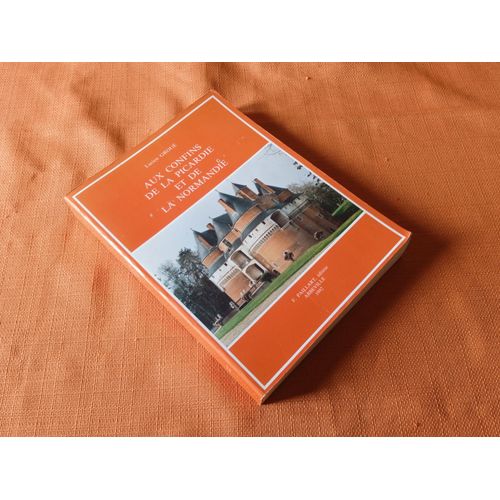 Aux Confins De La Picardie Et De La Normandie , Lucien Groué , F. Paillart 1992 , Régionalisme Ponthieu , Vimeu , Pays De Talou , Seine Maritime , Histoire Locale , Monographie