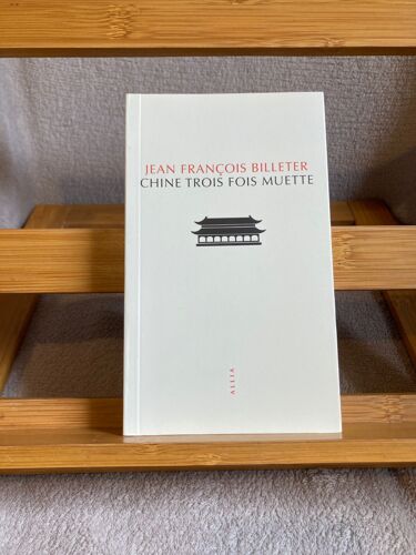 Jean Francois Billeter Chine Trois Fois Muette Éditions Allia 2023