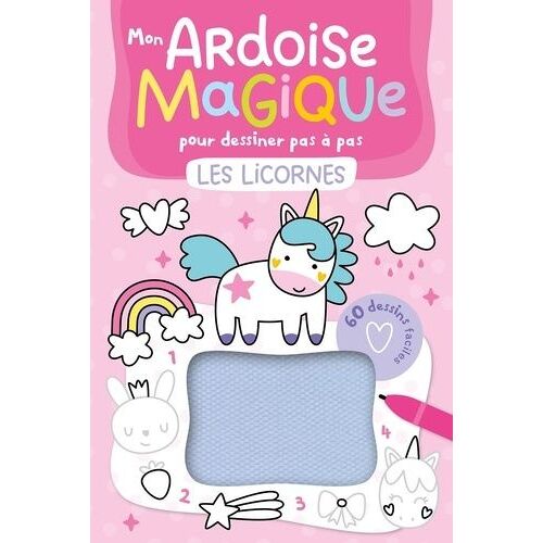 Mon Ardoise Magique Pour Dessiner Pas À Pas - Les Licornes - 60 Dessins Faciles