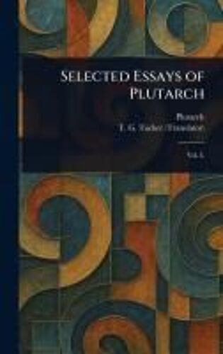 Selected Essays Of Plutarch