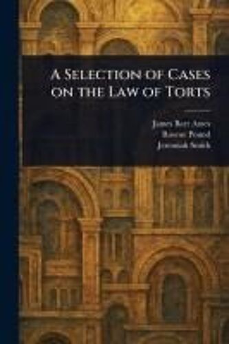 A Selection Of Cases On The Law Of Torts