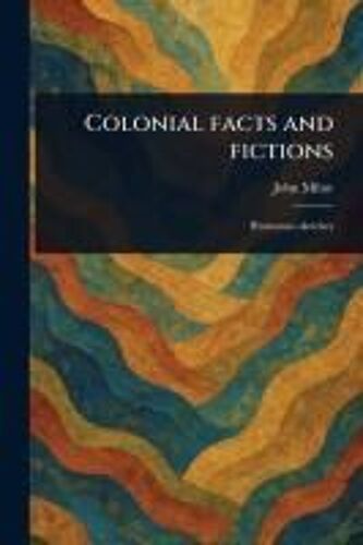 Colonial Facts And Fictions