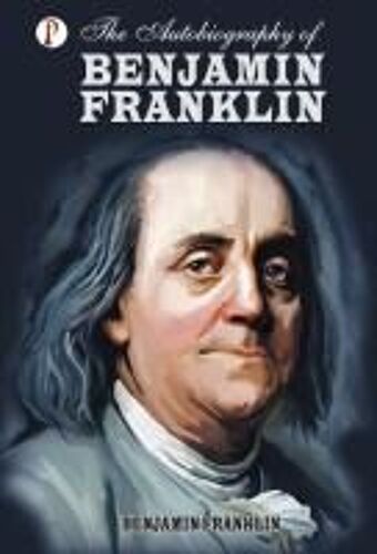 The Autobiography Of Benjamin Franklin