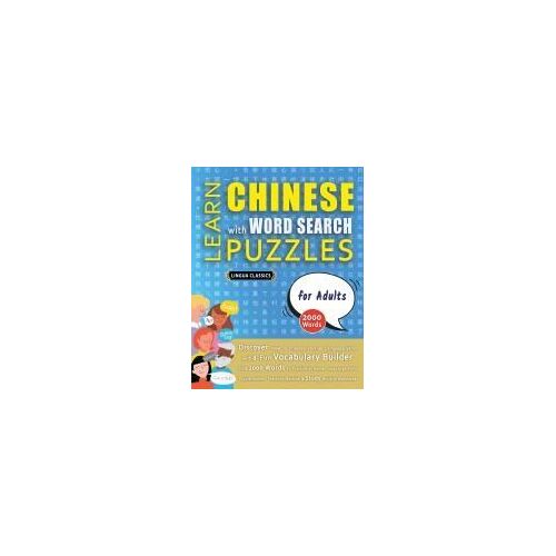 Learn Chinese With Word Search Puzzles For Adults - Discover How To Improve Foreign Language Skills With A Fun Vocabulary Builder. Find 2000 Words To ... - Teaching Material, Study Activity Workbook