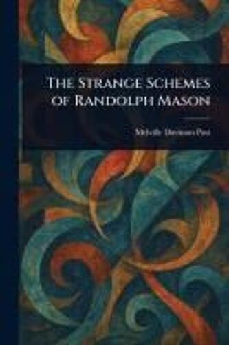 The Strange Schemes Of Randolph Mason