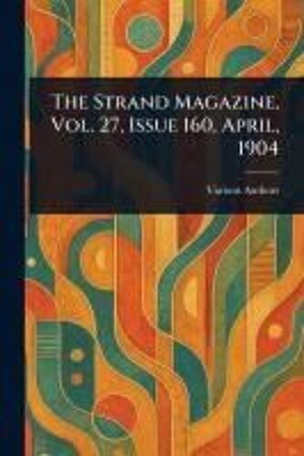 The Strand Magazine, Vol. 27, Issue 160, April, 1904