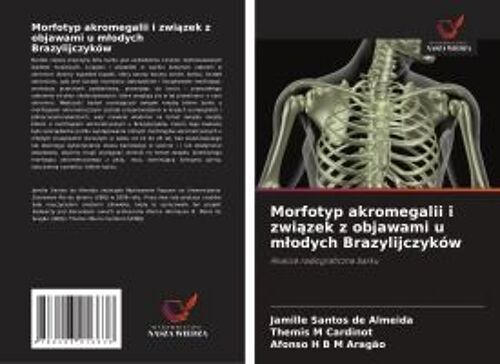 Morfotyp Akromegalii I Zwi¿Zek Z Objawami U M¿Odych Brazylijczyków