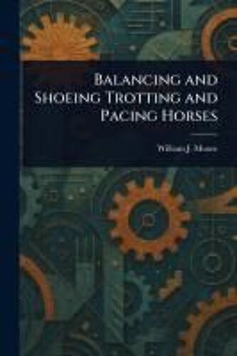 Balancing And Shoeing Trotting And Pacing Horses