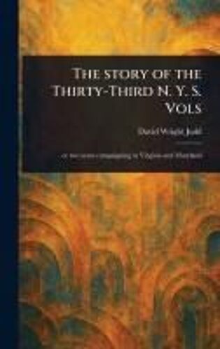 The Story Of The Thirty-Third N. Y. S. Vols