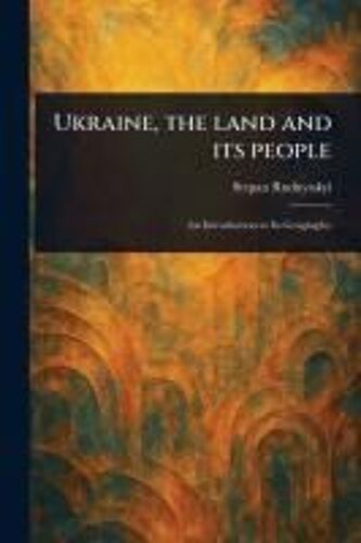 Ukraine, The Land And Its People