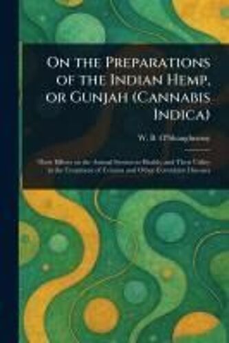 On The Preparations Of The Indian Hemp, Or Gunjah (Cannabis Indica)
