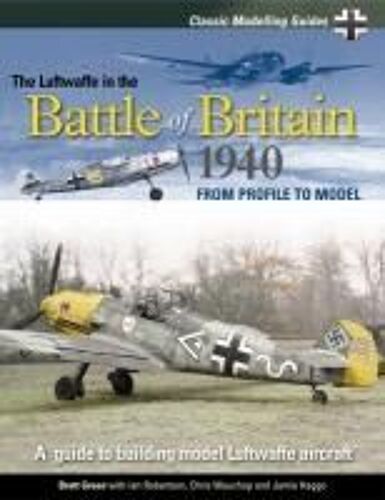 Classic Modelling Guides Vol 1 The Luftwaffe In The Battle Of Britain 1940