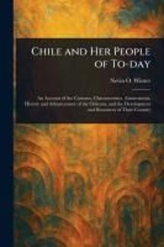 Chile And Her People Of To-Day