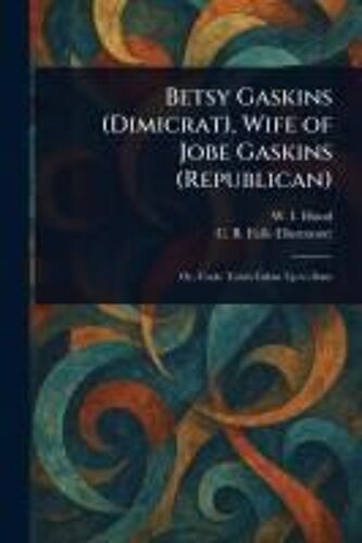 Betsy Gaskins (Dimicrat), Wife Of Jobe Gaskins (Republican)
