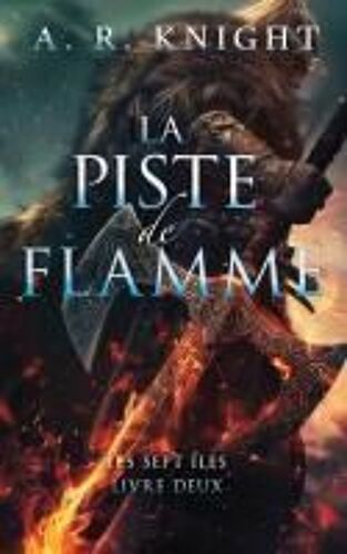 La Piste De Flamme (Les Sept Îles) (French Edition)
