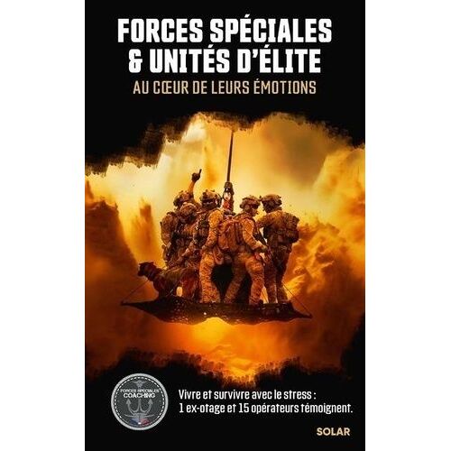 Forces Spéciales & Unités D'élite - Au Coeur De Leurs Émotions