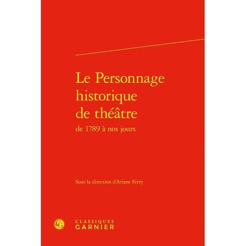 Le Personnage Historique De Théatre De 1789 À Nos Jours