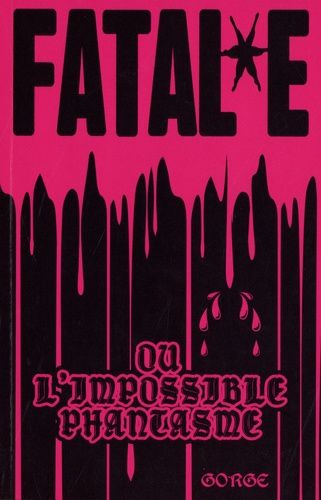 Fatal*E - Ou L'impossible Phantasme