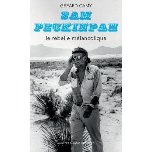 Sam Peckinpah - Le Rebelle Mélancolique