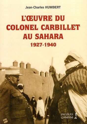 L'oeuvre Du Colonel Carbillet Au Sahara - 1927-1940